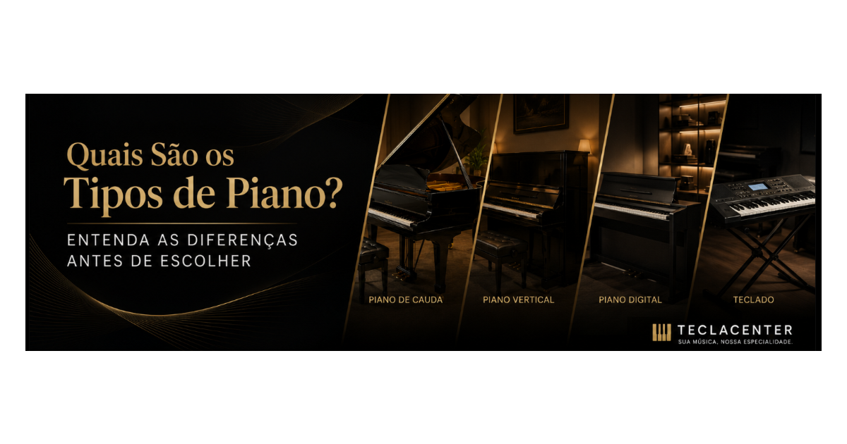 Quais São os Tipos de Piano? Entenda as Diferenças Antes de Escolher