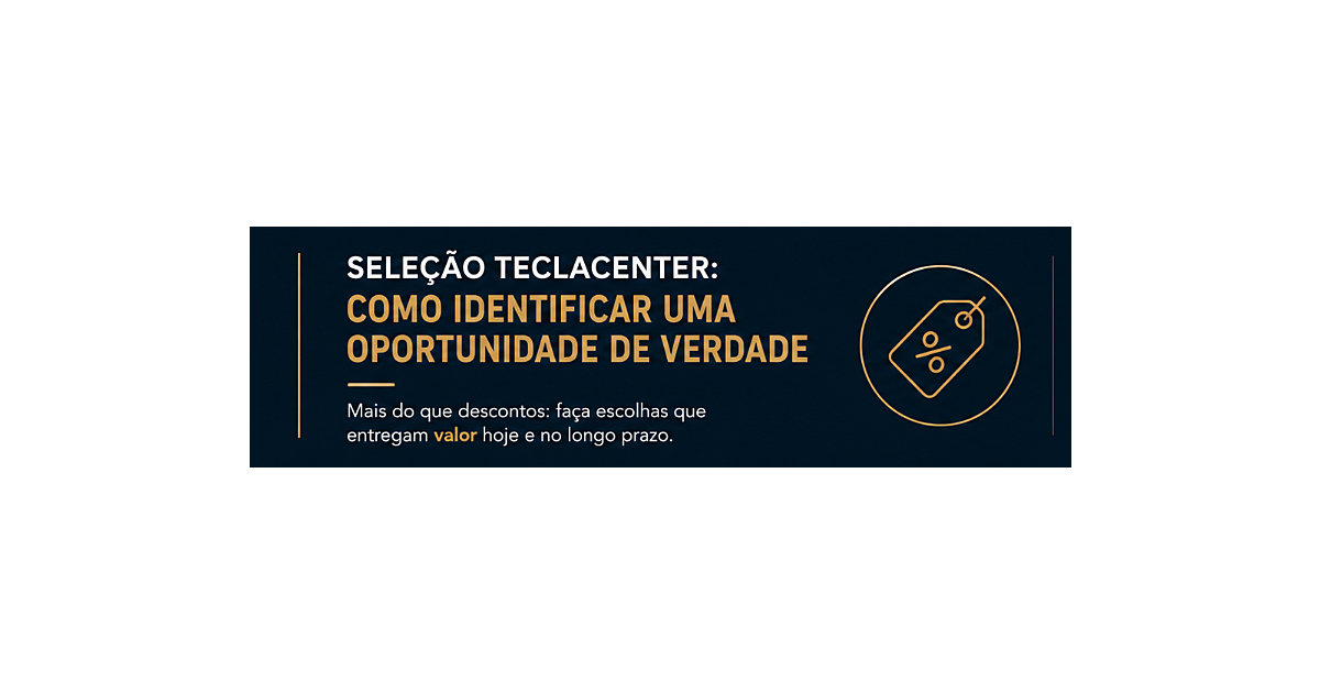 Seleção Teclacenter: Como Identificar Uma Oportunidade de Verdade