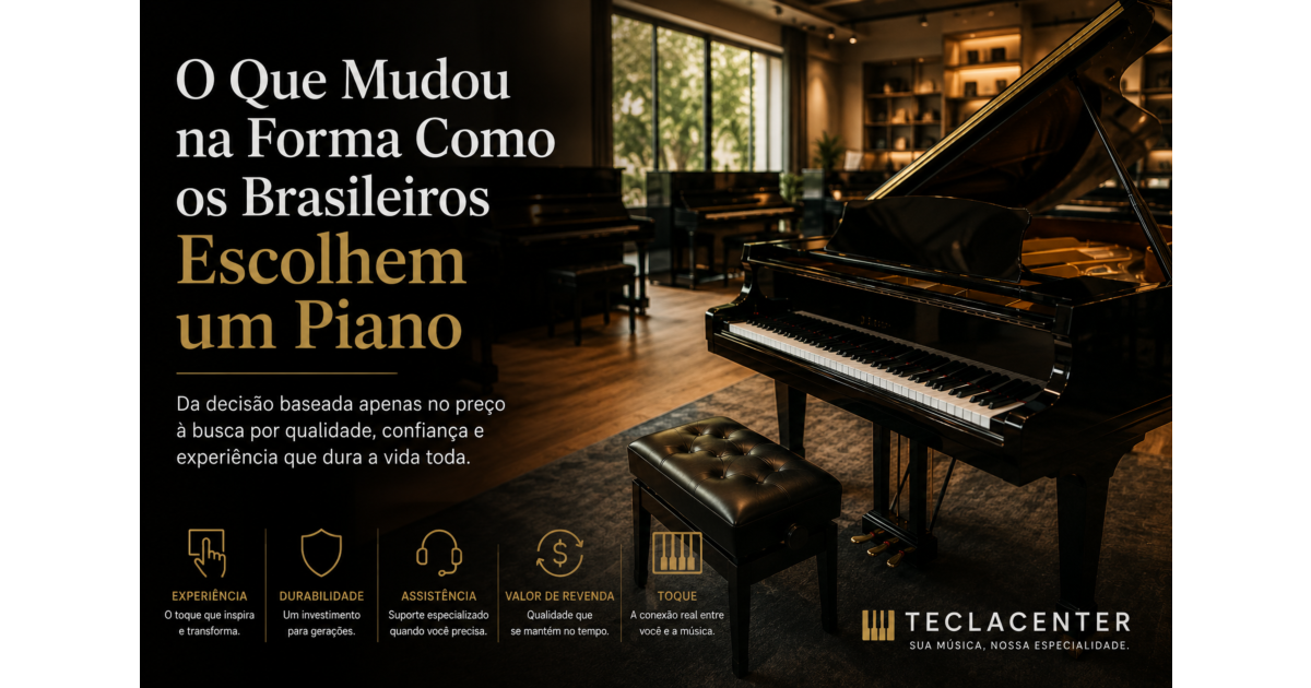 O Que Mudou na Forma Como os Brasileiros Escolhem um Piano