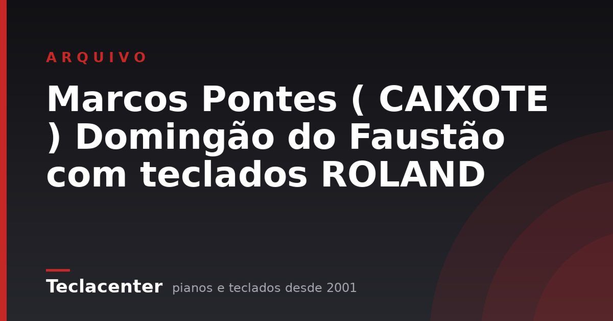 Marcos Pontes ( CAIXOTE ) Domingão do Faustão com teclados ROLAND