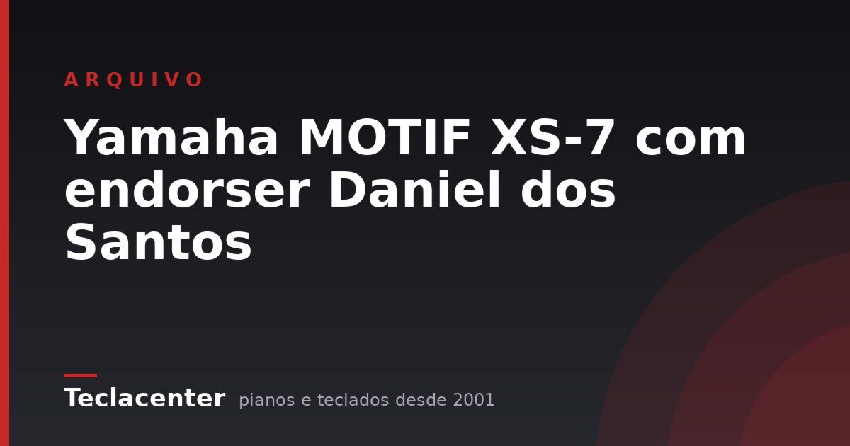 Yamaha MOTIF XS-7 com endorser Daniel dos Santos