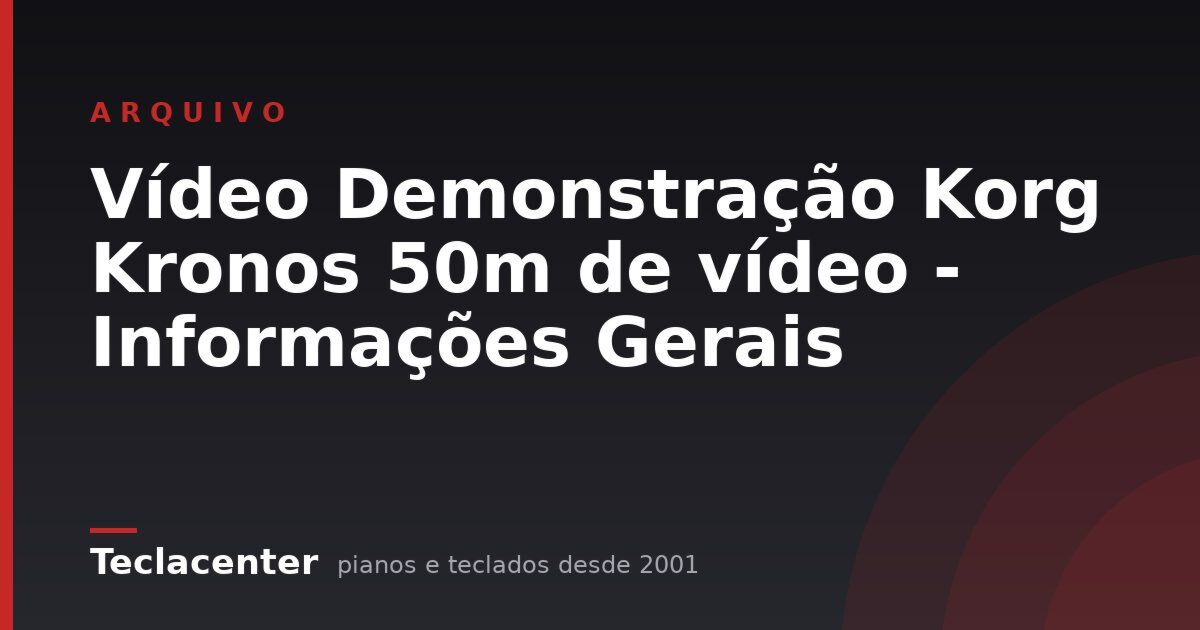 Vídeo Demonstração Korg Kronos 50m de vídeo - Informações Gerais