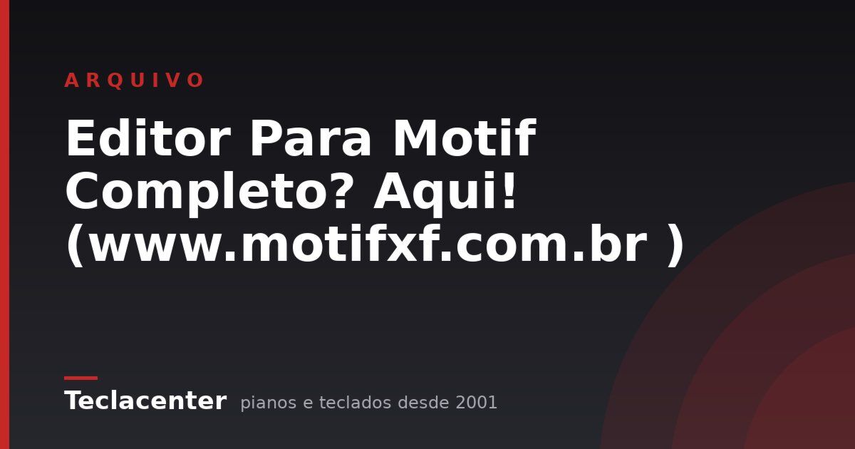 Editor Para Motif Completo? Aqui! (www.motifxf.com.br )