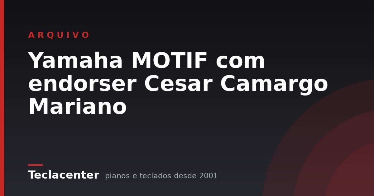 Yamaha MOTIF com endorser Cesar Camargo Mariano