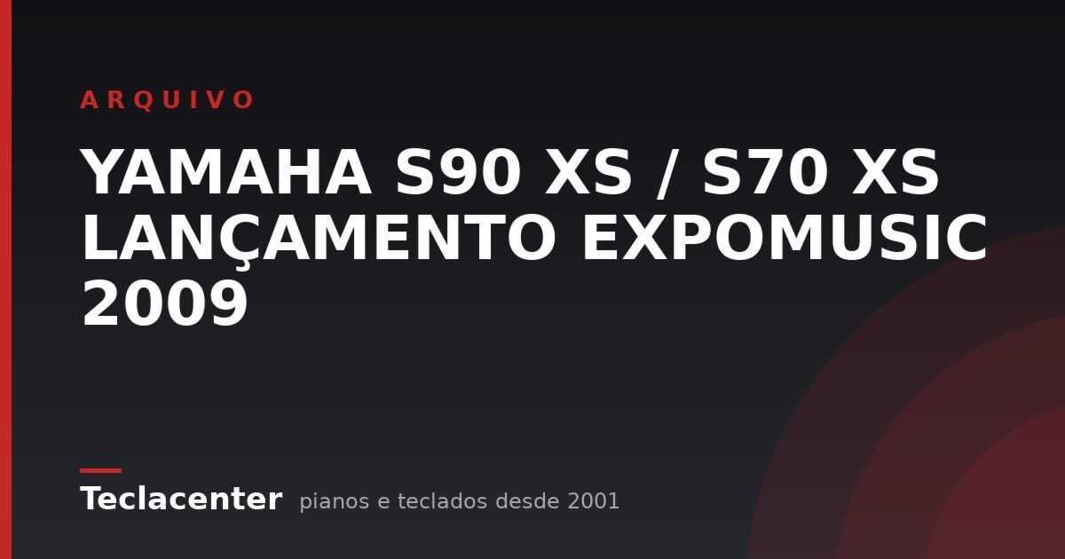 YAMAHA S90 XS / S70 XS LANÇAMENTO EXPOMUSIC 2009