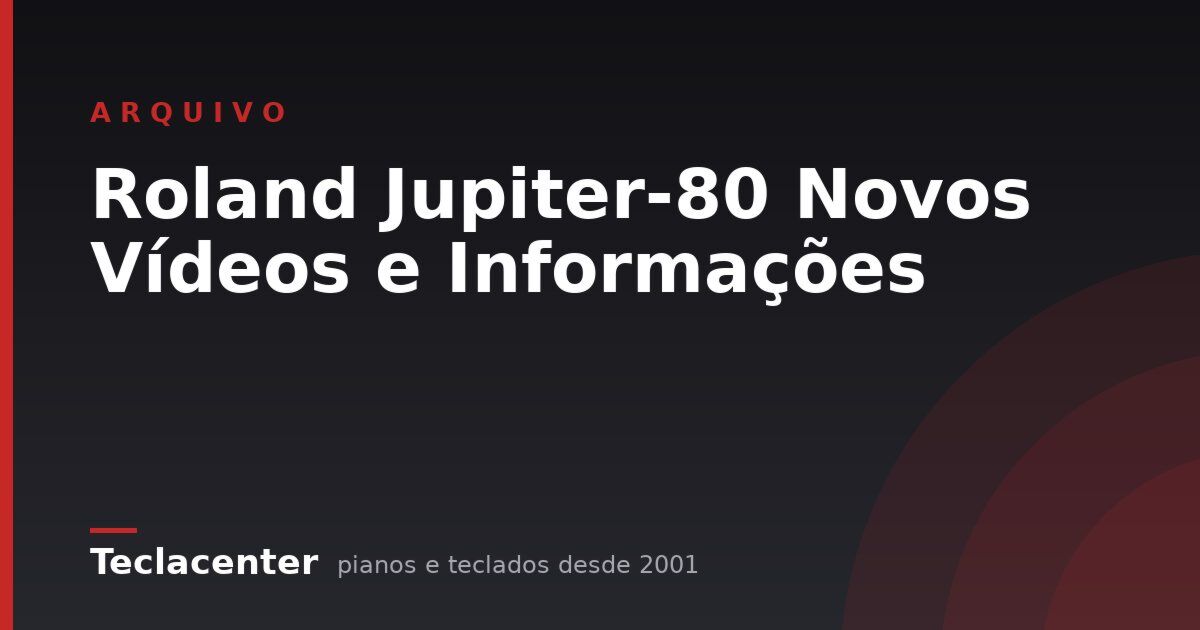 Roland Jupiter-80 Novos Vídeos e Informações