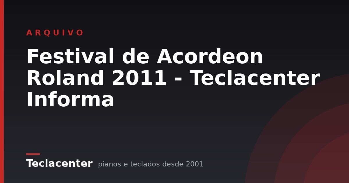 Festival de Acordeon Roland 2011 - Teclacenter Informa