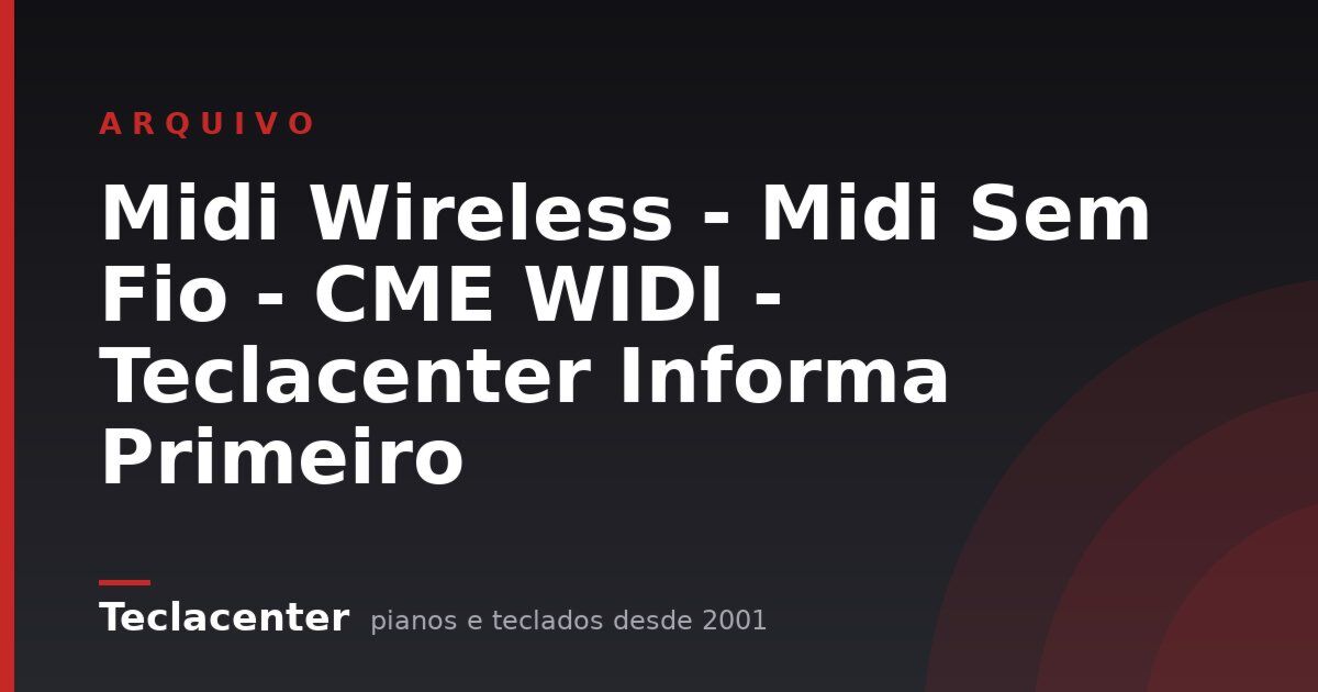 Midi Wireless - Midi Sem Fio - CME WIDI - Teclacenter Informa Primeiro
