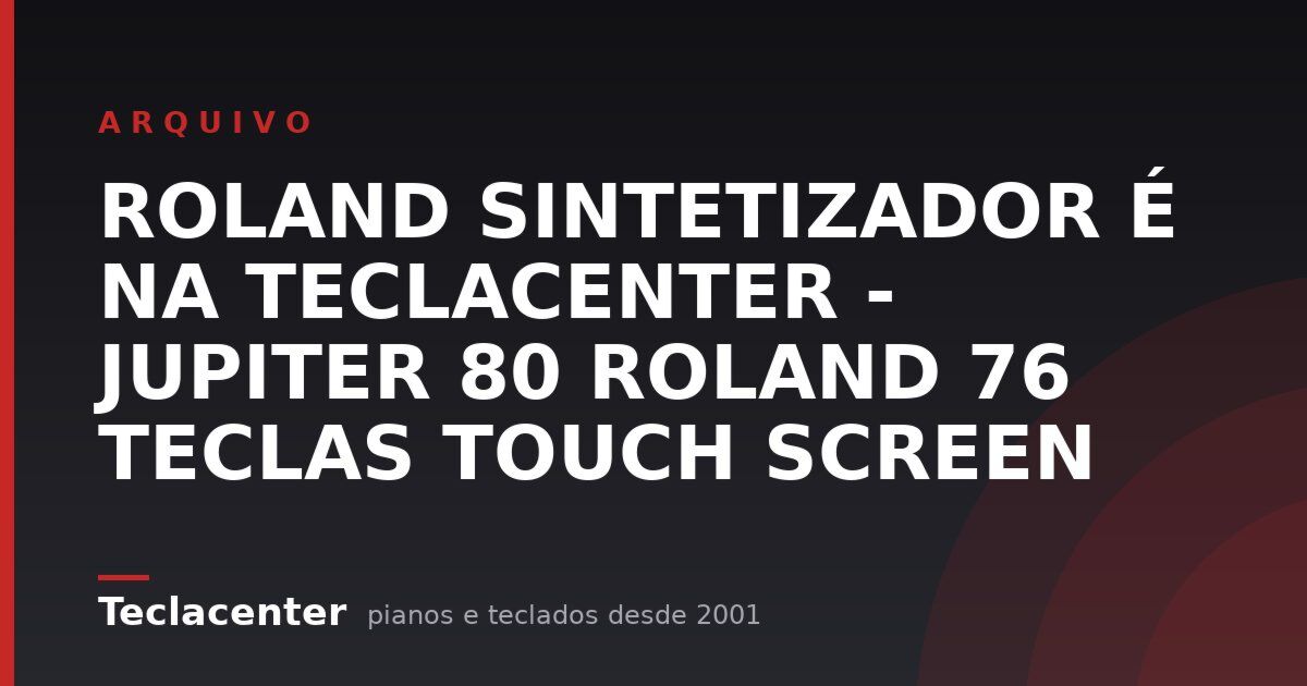 ROLAND SINTETIZADOR É NA TECLACENTER - JUPITER 80 ROLAND 76 TECLAS TOUCH SCREEN