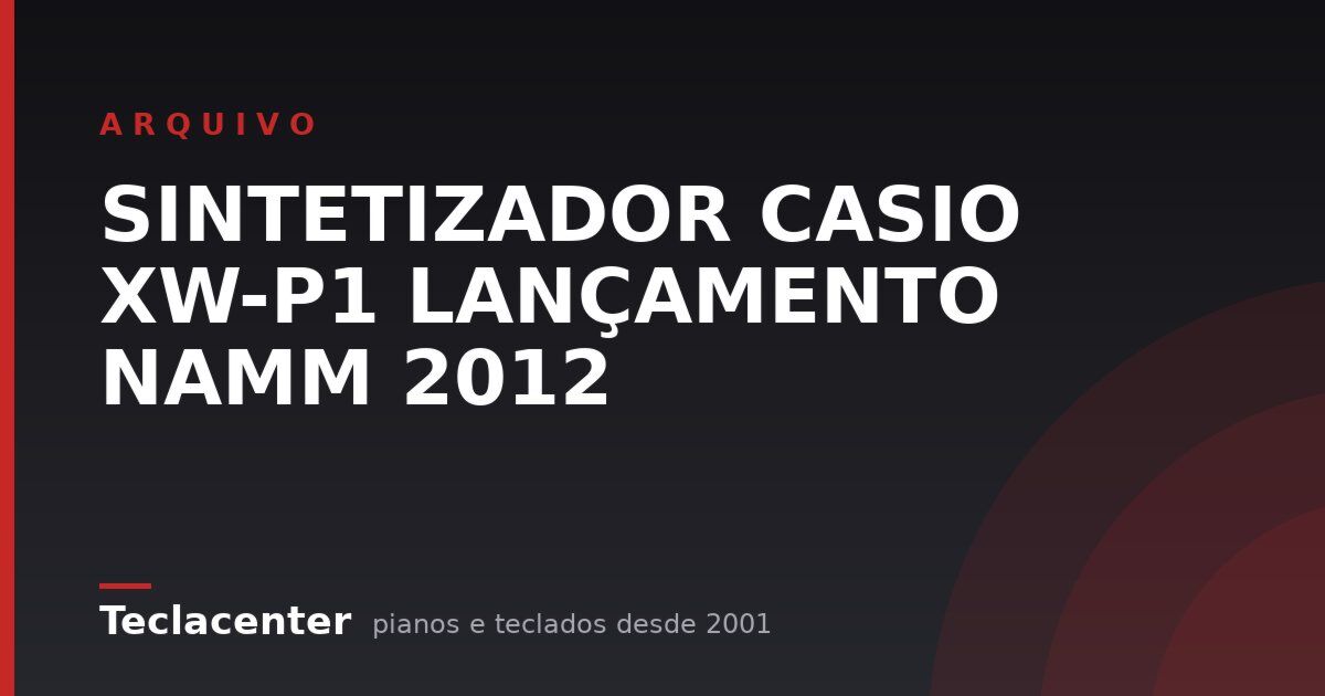 SINTETIZADOR CASIO XW-P1 LANÇAMENTO NAMM 2012