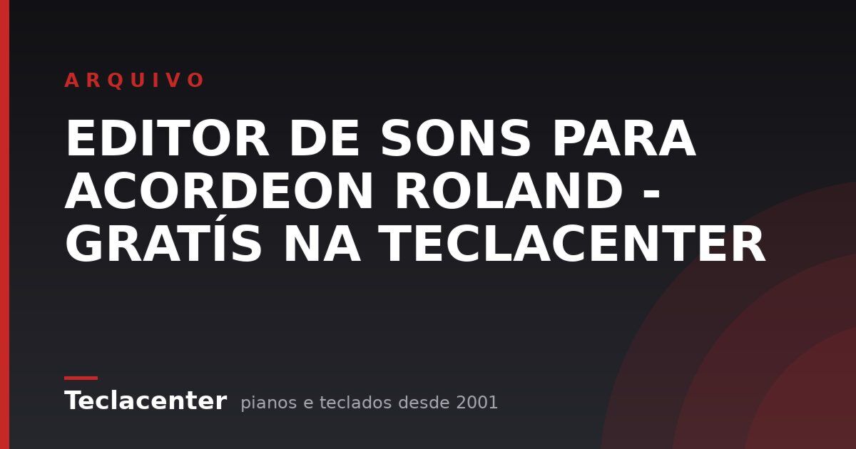 EDITOR DE SONS PARA ACORDEON ROLAND - GRATÍS NA TECLACENTER