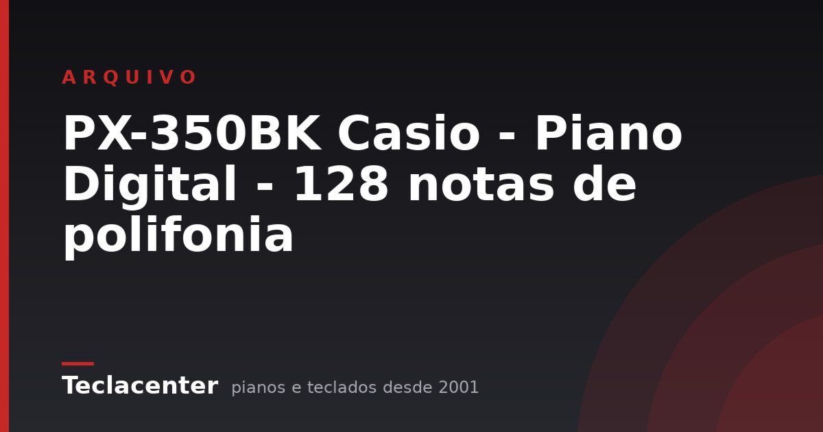 PX-350BK Casio - Piano Digital - 128 notas de polifonia