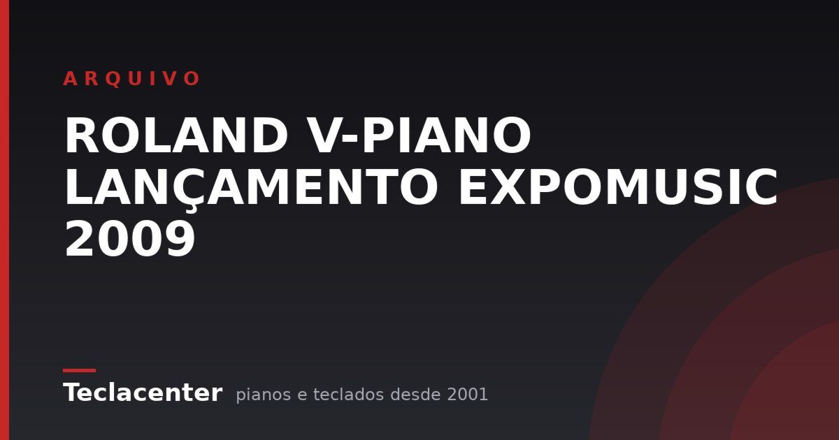 ROLAND V-PIANO LANÇAMENTO EXPOMUSIC 2009