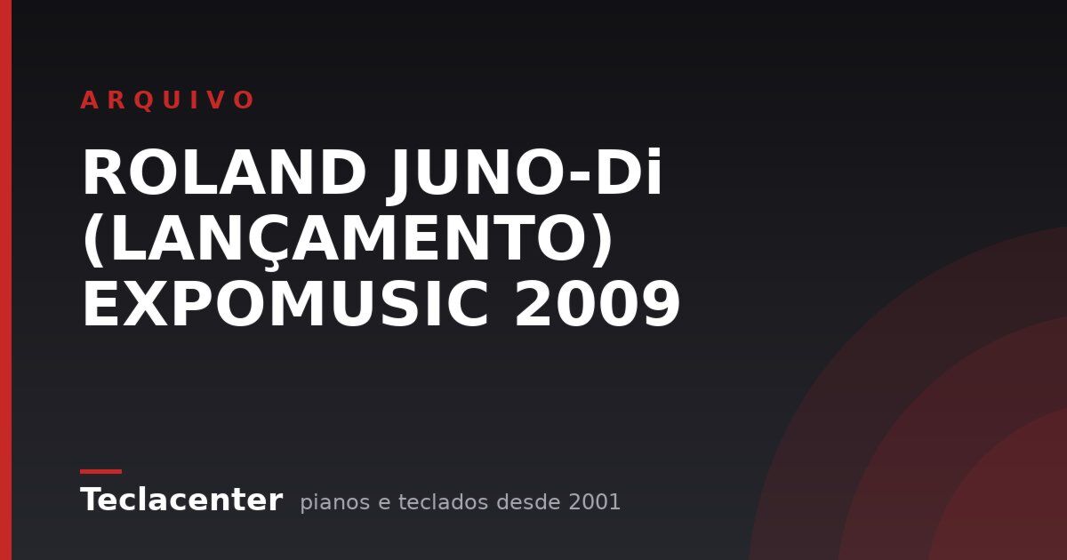 ROLAND JUNO-Di (LANÇAMENTO) EXPOMUSIC 2009