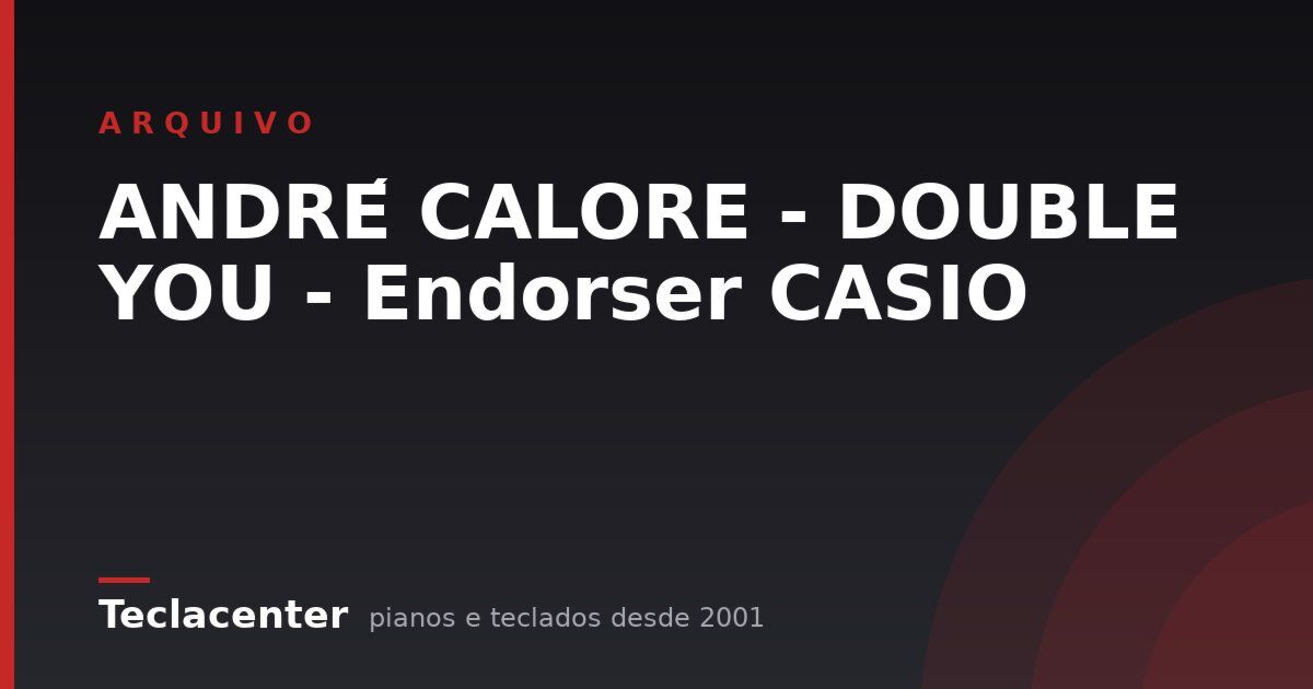 ANDRÉ CALORE - DOUBLE YOU - Endorser CASIO
