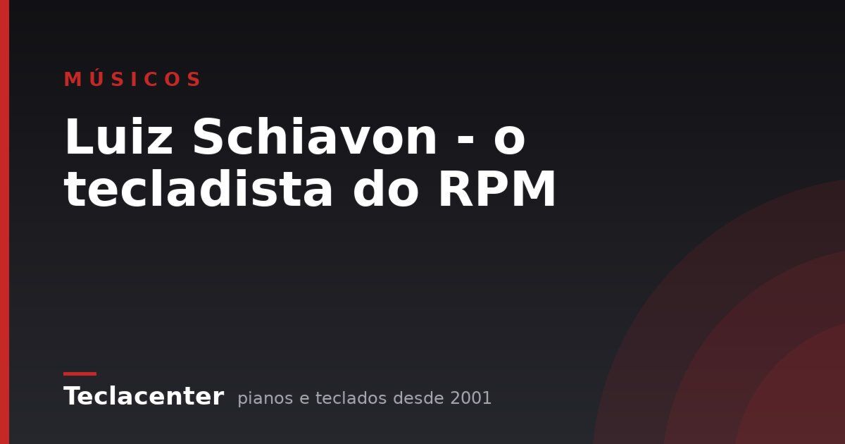 Luiz Schiavon - o tecladista do RPM