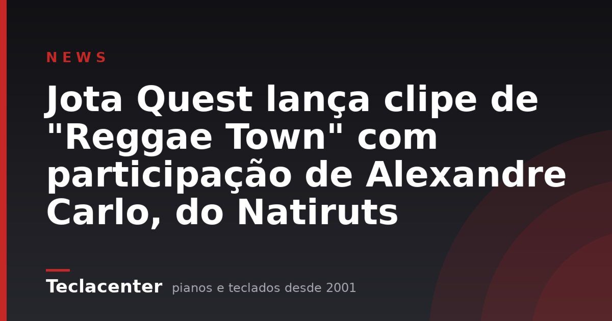 Jota Quest lança clipe de "Reggae Town" com participação de Alexandre Carlo, do Natiruts