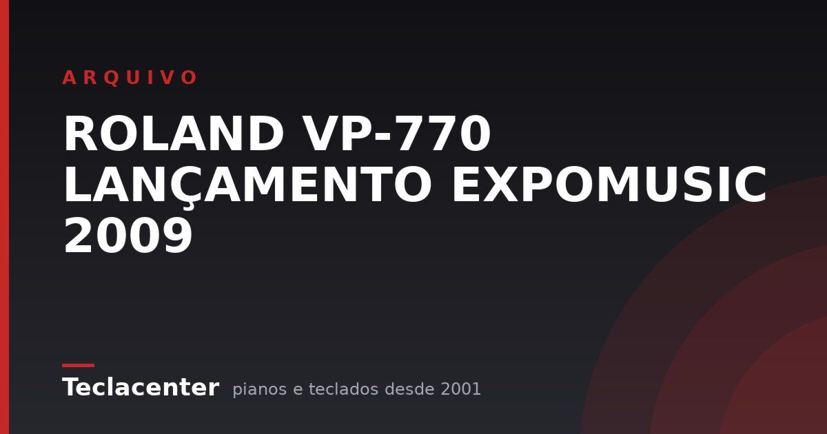 ROLAND VP-770 LANÇAMENTO EXPOMUSIC 2009