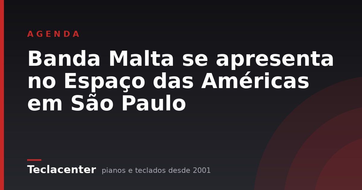 Banda Malta se apresenta no Espaço das Américas em São Paulo