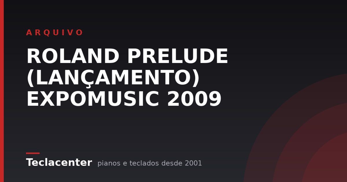 ROLAND PRELUDE (LANÇAMENTO) EXPOMUSIC 2009