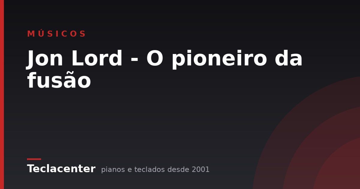Jon Lord - O pioneiro da fusão