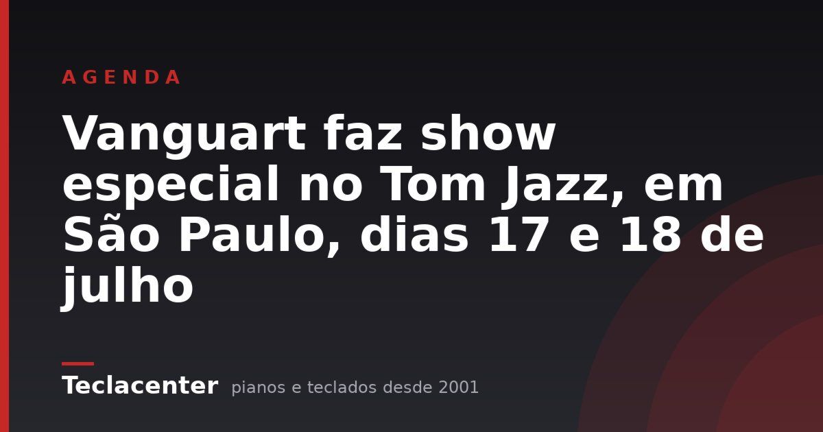 Vanguart faz show especial no Tom Jazz, em São Paulo, dias 17 e 18 de julho