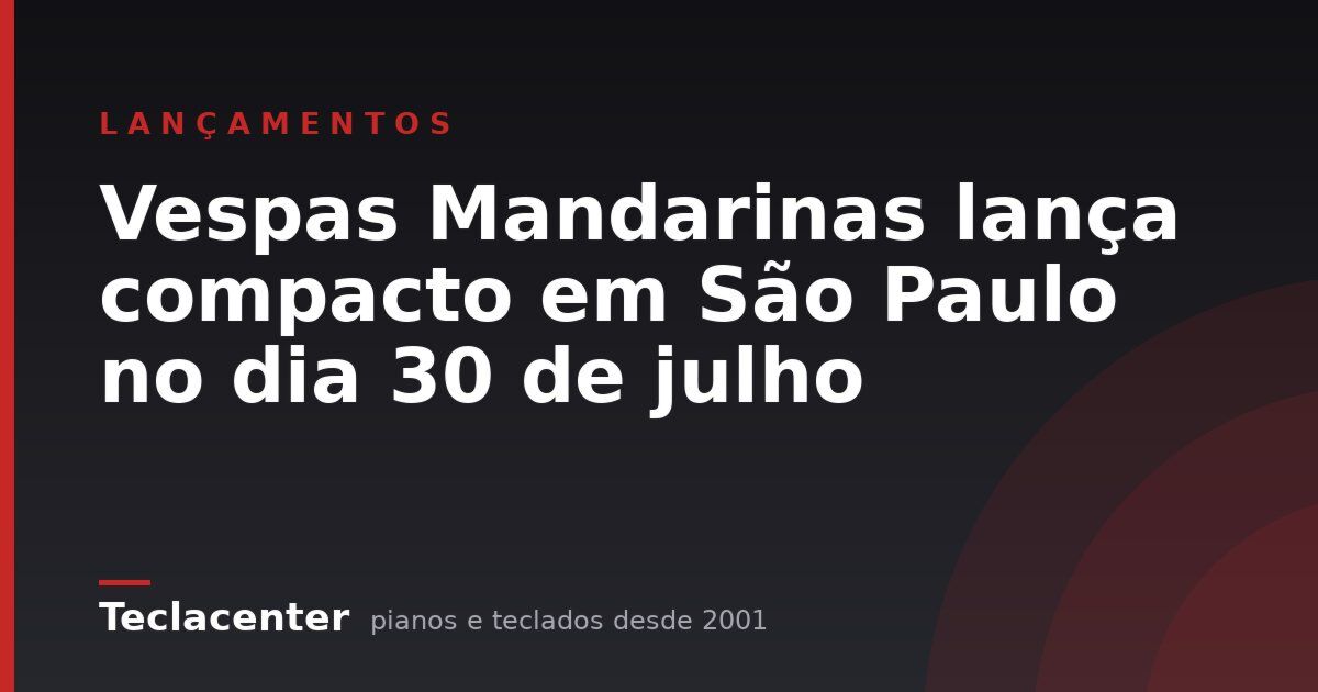 Vespas Mandarinas lança compacto em São Paulo no dia 30 de julho