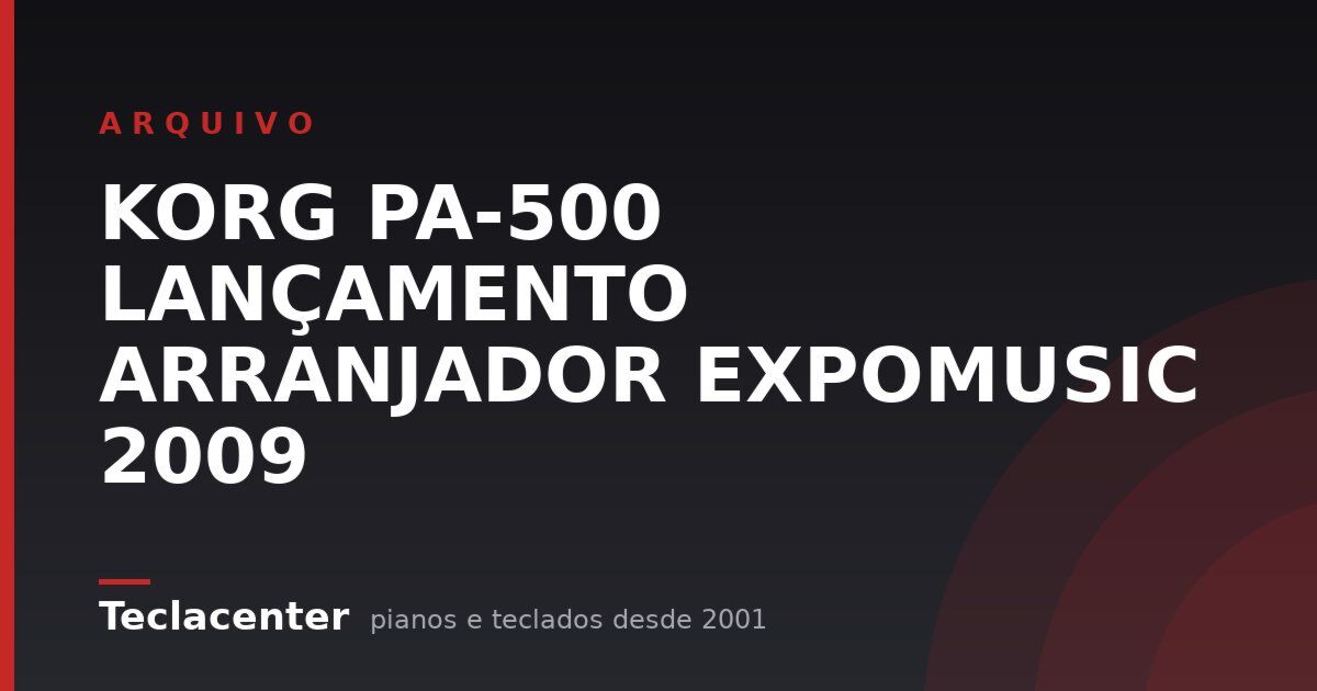 KORG PA-500 LANÇAMENTO ARRANJADOR EXPOMUSIC 2009