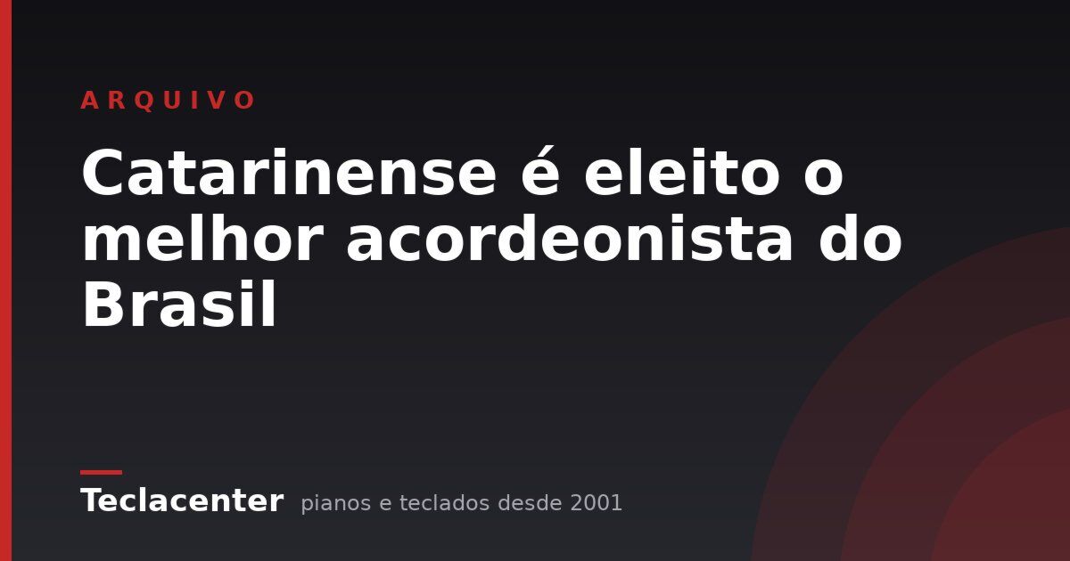 Catarinense é eleito o melhor acordeonista do Brasil