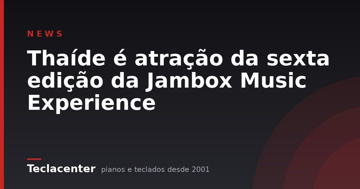 Thaíde é atração da sexta edição da Jambox Music Experience