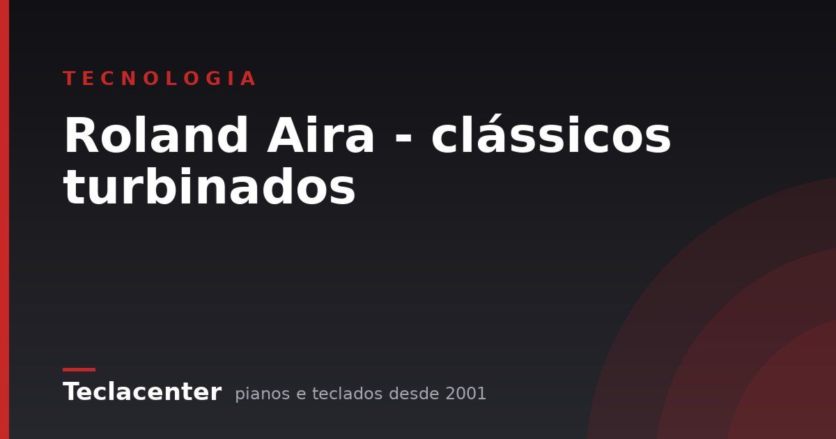 Roland Aira - clássicos turbinados