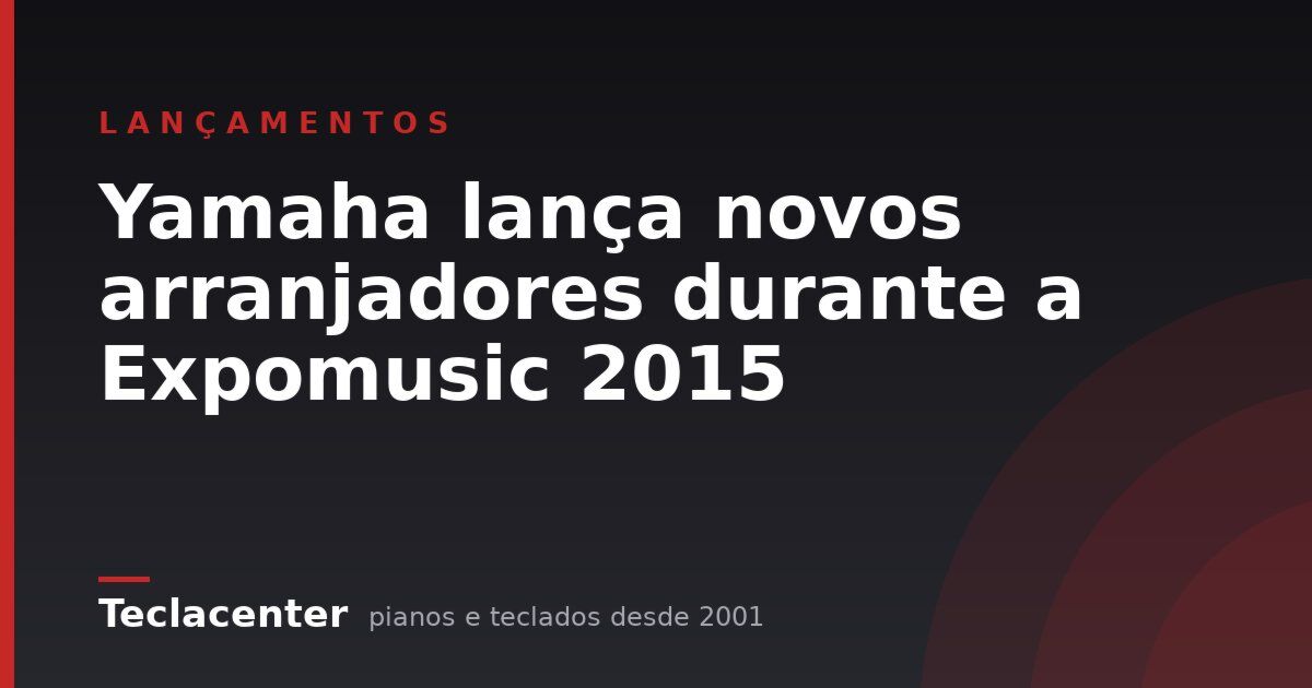 Yamaha lança novos arranjadores durante a Expomusic 2015