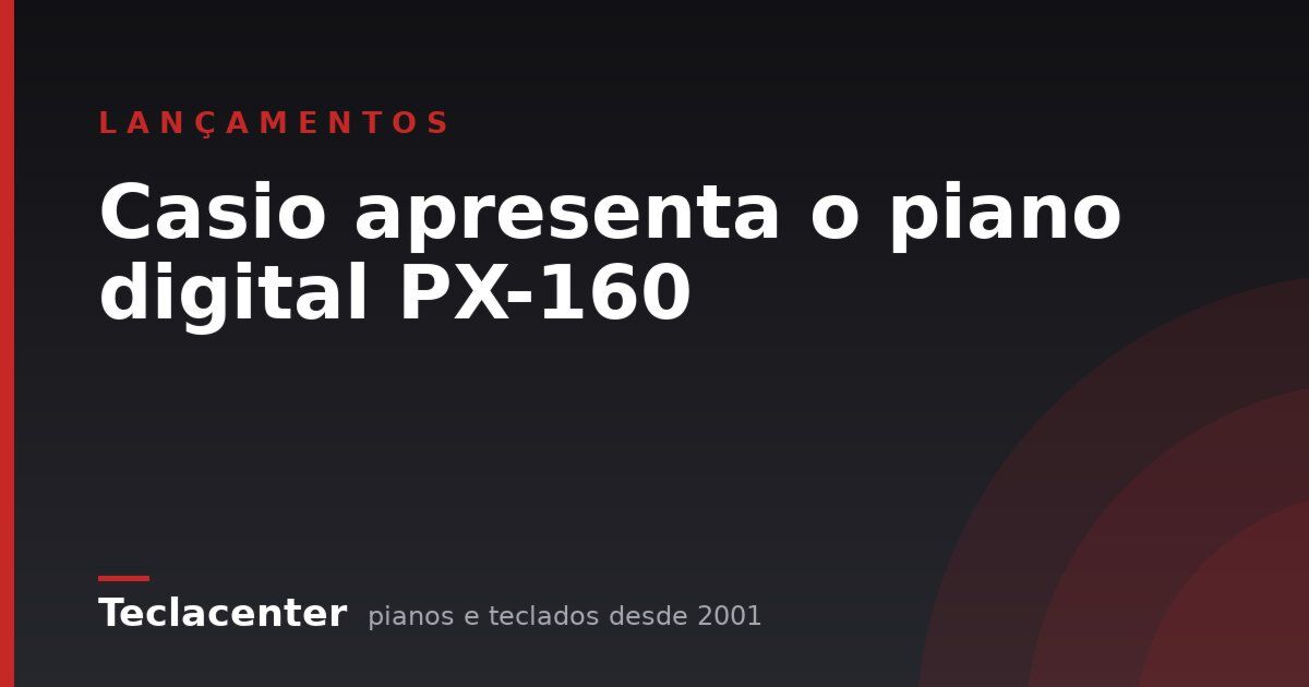 Casio apresenta o piano digital PX-160
