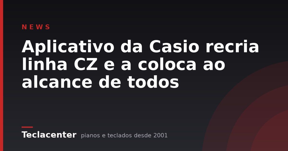 Aplicativo da Casio recria linha CZ e a coloca ao alcance de todos