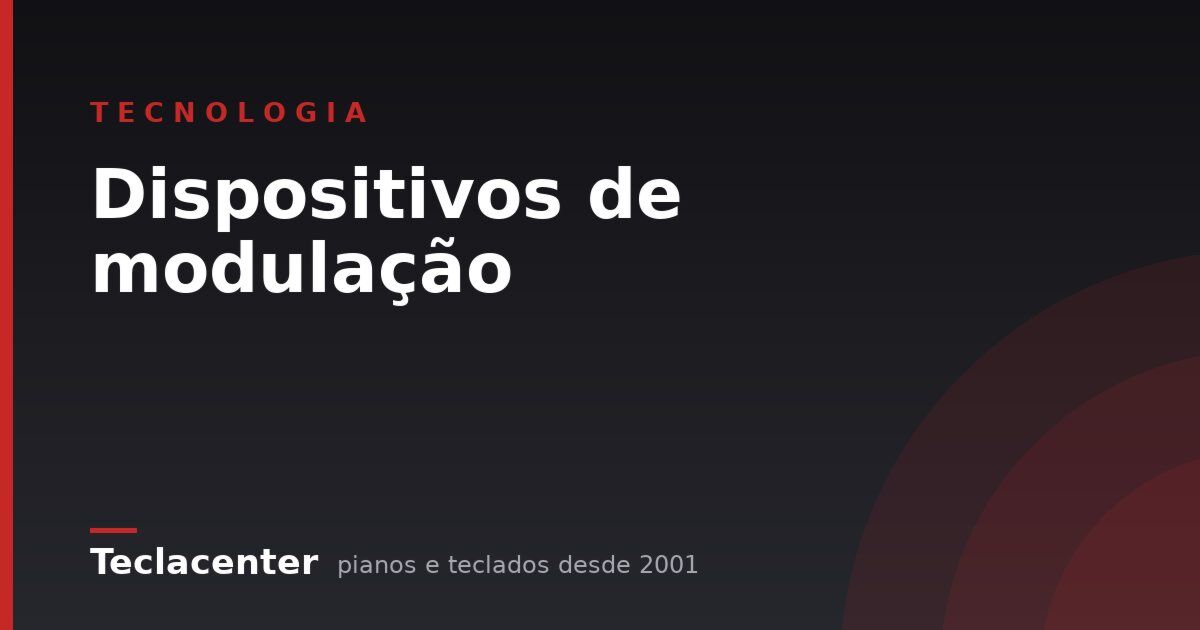 Dispositivos de modulação