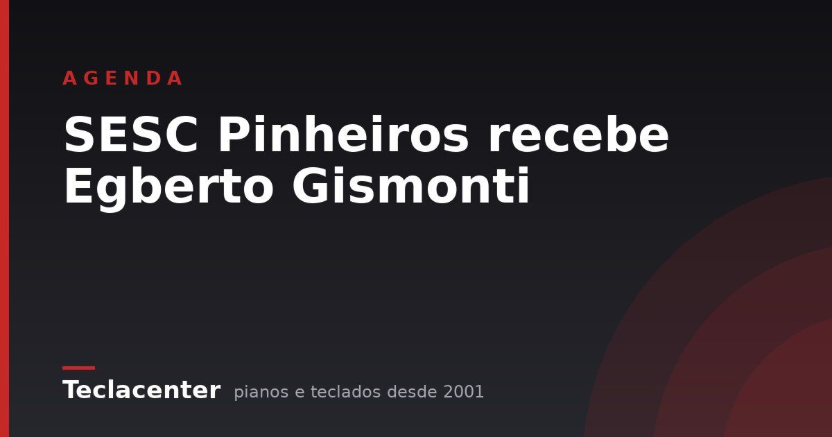 SESC Pinheiros recebe Egberto Gismonti