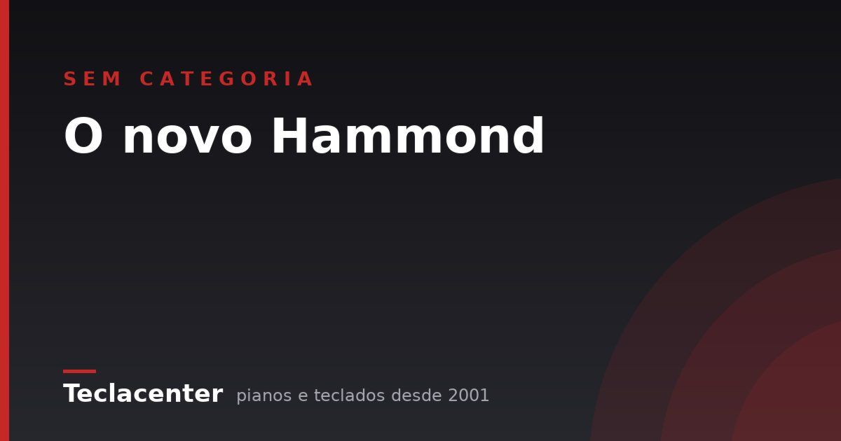 O novo Hammond