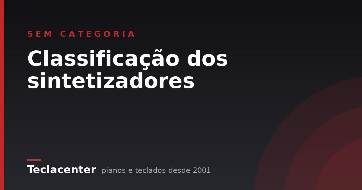 Classificação dos sintetizadores