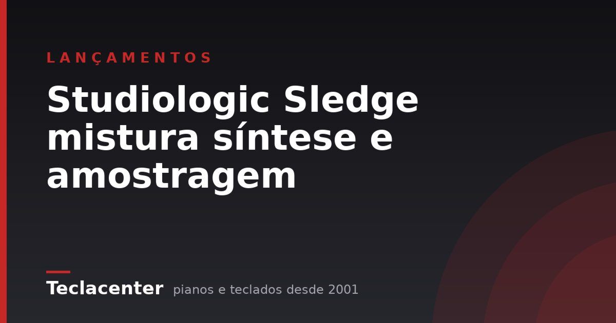 Studiologic Sledge mistura síntese e amostragem