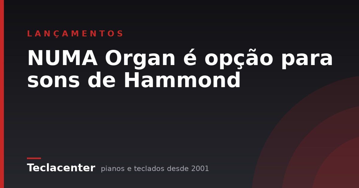 NUMA Organ é opção para sons de Hammond