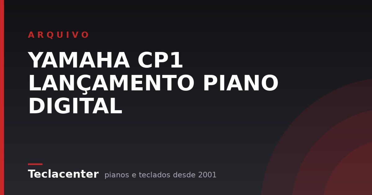 YAMAHA CP1 LANÇAMENTO PIANO DIGITAL
