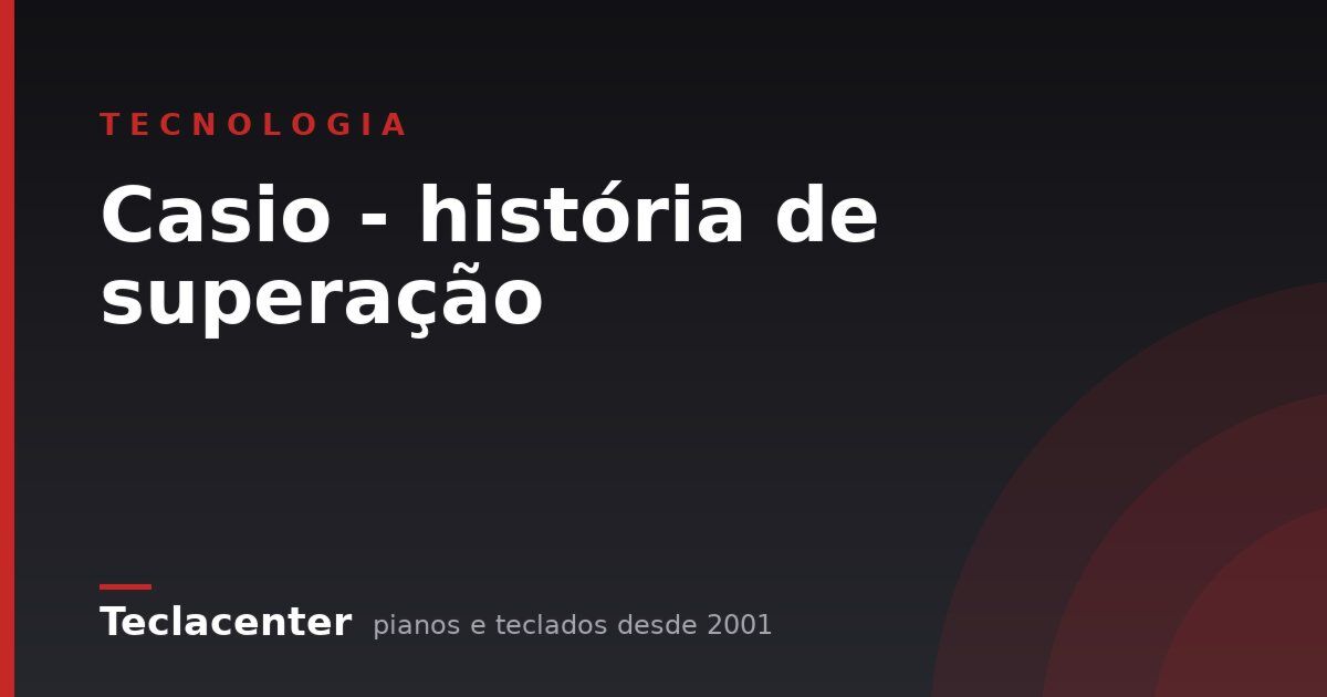 Casio - história de superação