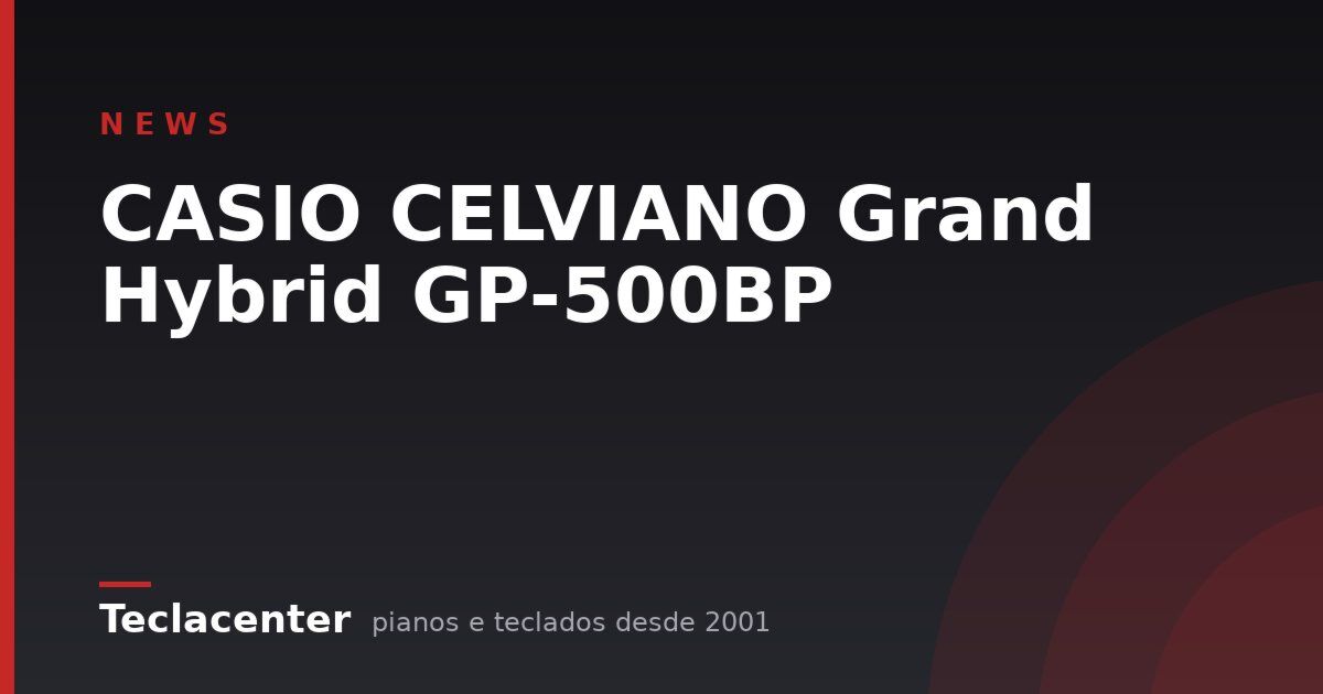CASIO CELVIANO Grand Hybrid GP-500BP