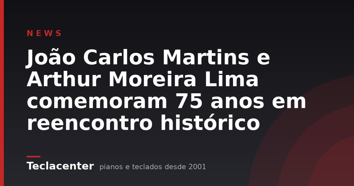 João Carlos Martins e Arthur Moreira Lima comemoram 75 anos em reencontro histórico