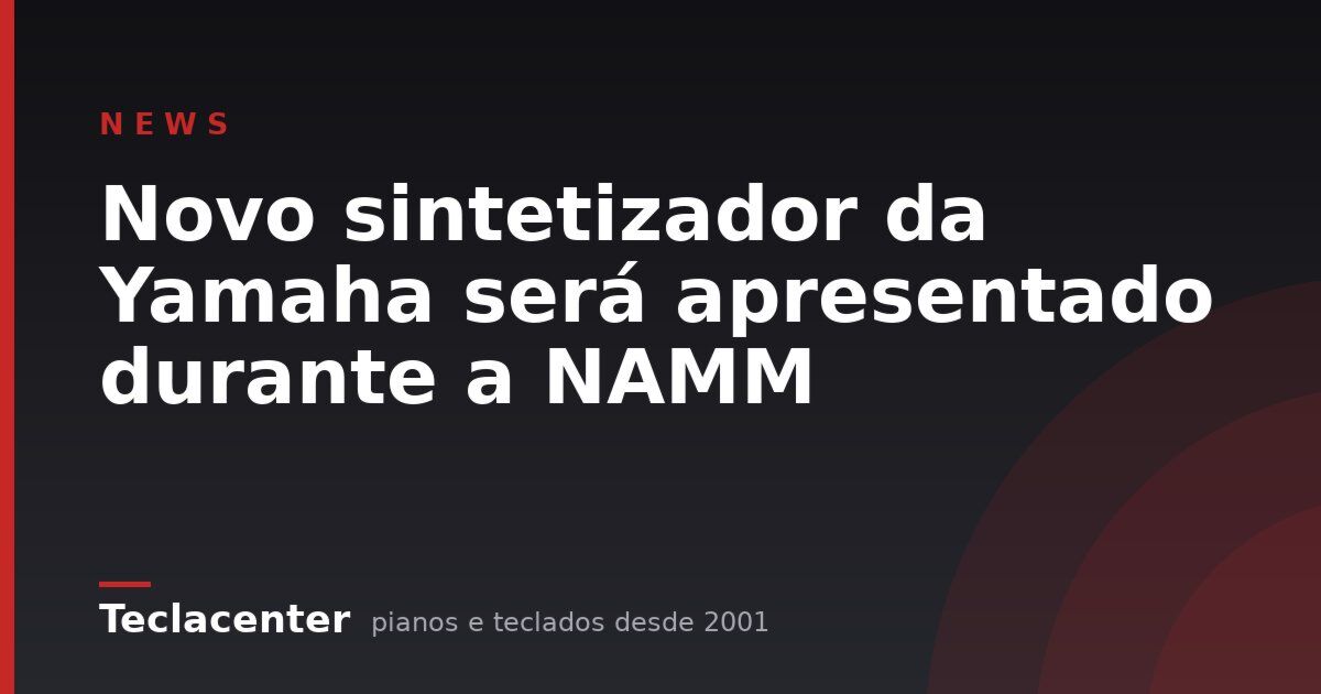 Novo sintetizador da Yamaha será apresentado durante a NAMM