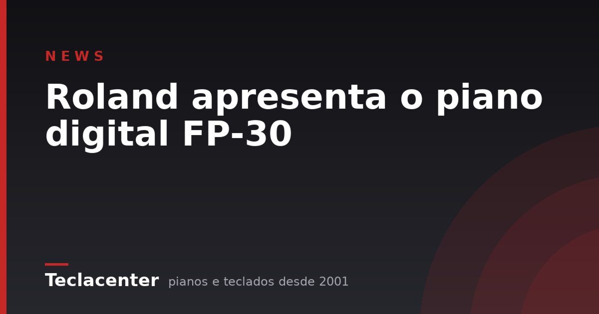 Roland apresenta o piano digital FP-30
