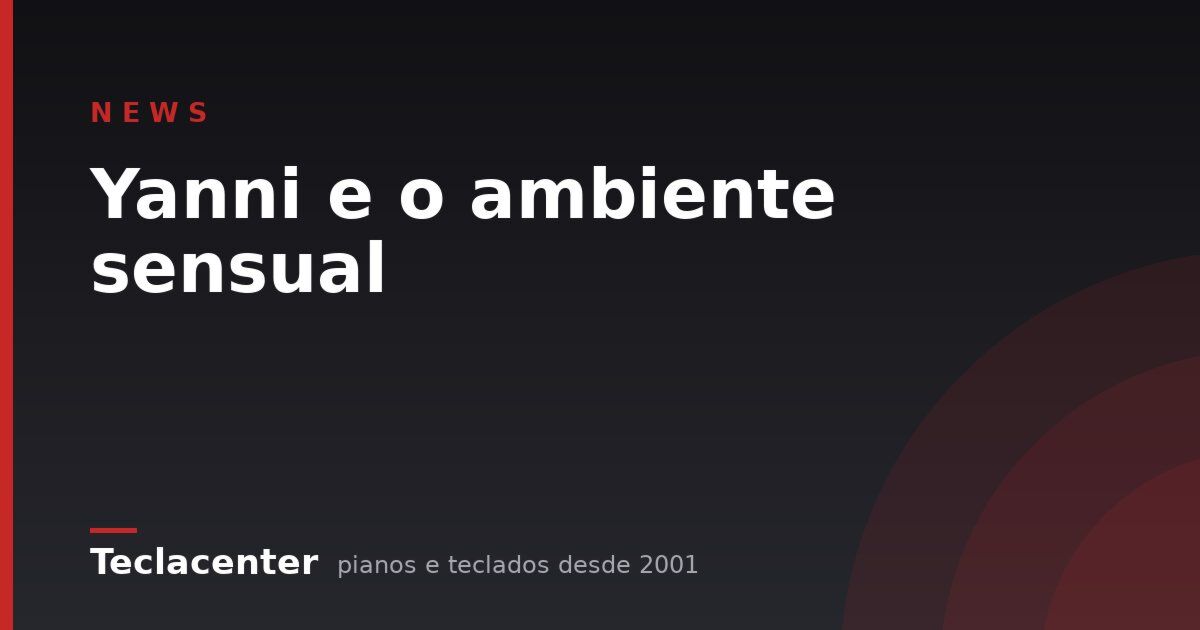 Yanni e o ambiente sensual