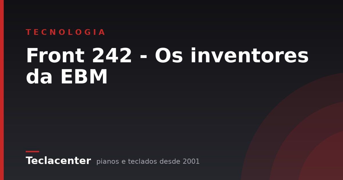 Front 242 - Os inventores da EBM