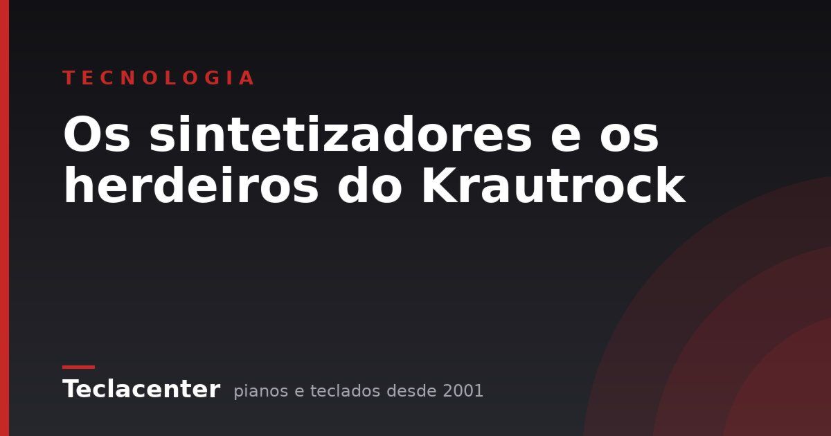 Os sintetizadores e os herdeiros do Krautrock