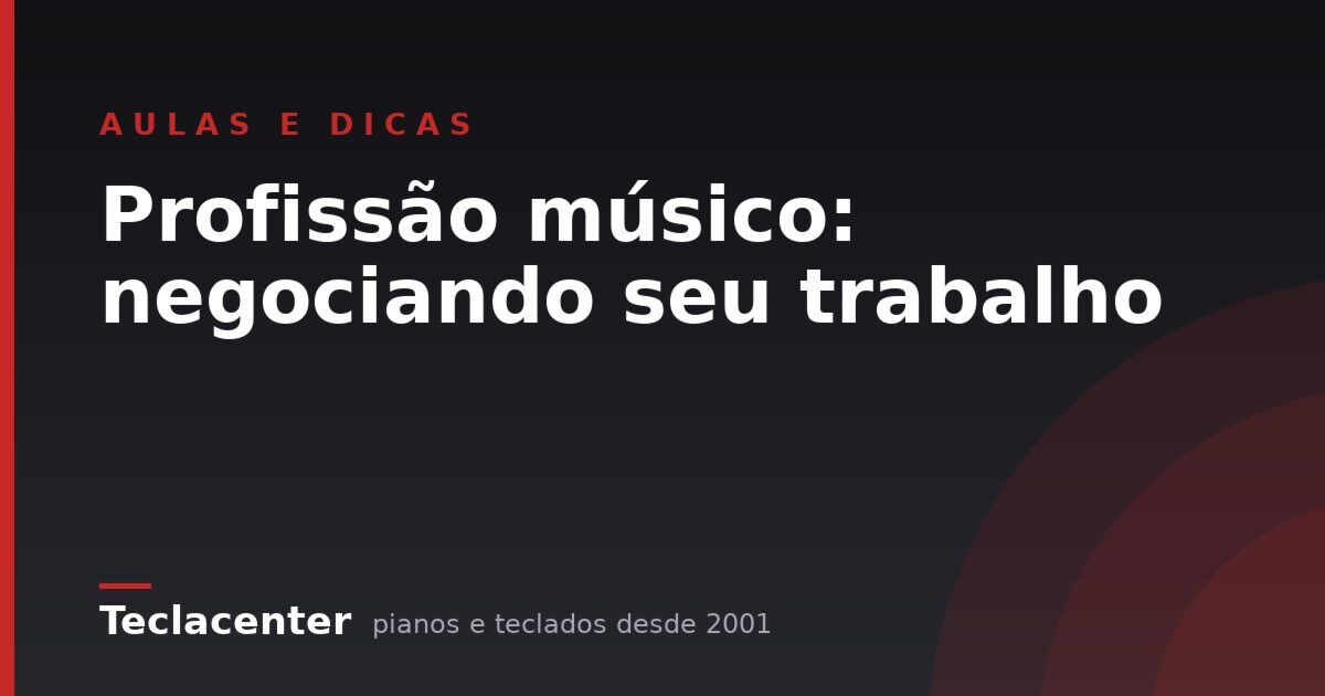 Profissão músico: negociando seu trabalho